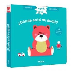 HISTORIAS PARA TOCAR. TOCA, TOCA. ¿DÓNDE ESTÁ MI DUDÚ? LIBRO CON TEXTURAS PARA B