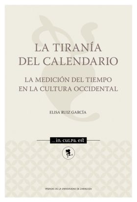 TIRANIA DEL CALENDARIO, LA. LA MEDICION DEL TIEMPO EN LA CULTURA OCCIDENTAL