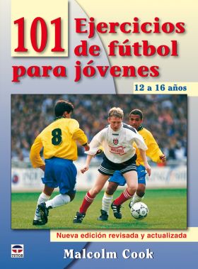 101 EJERCICIOS DE FUTBOL PARA JOVENES DE 12 A 16