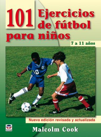101 EJERCICIOS DE FUTBOL PARA NIÑOS DE 7 A 11 AÑOS