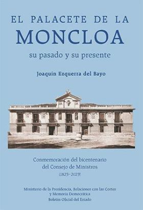El palacete de la Moncloa. Su pasado y su presente. Conmemoración del bicentenar