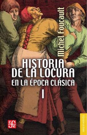 HISTORIA DE LA LOCURA EN LA EPOCA CLASICA VOL. 1