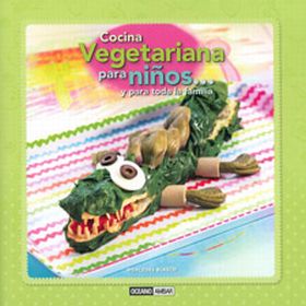 COCINA VEGETARIANA PARA NIÑOS Y PARA TODA LA FAMIL