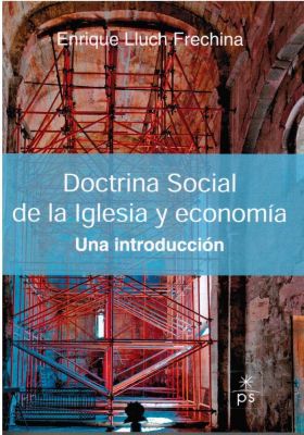 DOCTRINA SOCIAL DE LA IGLESIA Y ECONOMIA: UNA INTR