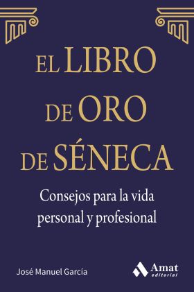 EL LIBRO DE ORO DE SENECA. CONSEJOS PARA LA VIDA P