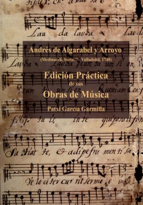 ANDRES DE ALGARABEL Y ARROYO. EDICION PRACTICA DE SUS OBRAS DE MUSICA