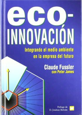 Eco-Innovación. Integrando el medio ambiente en la empresa del futuro