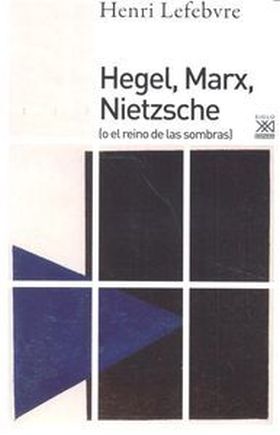 HEGEL, MARX, NIETZSCHE