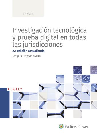 Investigación tecnológica y prueba digital en todas las jurisdicciones (2.ª Edic