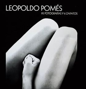 Leopoldo Pomes. 95 fotografías y 6 zapatos