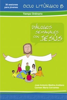 Diálogos semanales con Jesús - Ciclo B: Tiempo ordinario
