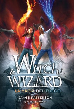 La magia del fuego (Witch & Wizard 3)