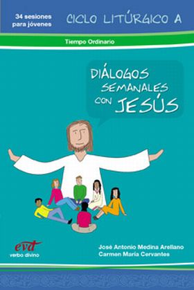 Diálogos semanales con Jesús - Ciclo A: Tiempo ordinario