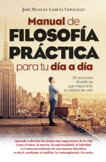 MANUAL DE FILOSOFIA PRACTICA PARA TU DIA A DIA