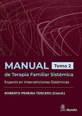 MANUAL DE TERAPIA FAMILIAR SISTÉMICA. EXPERTO EN INTERVENCIONES SISTÉMICAS. TOMO