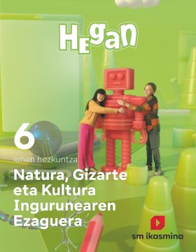 NATURA, GIZARTE ETA KULTURA INGURUNEAREN EZAGUERRA. LEHEN HEZKUNT