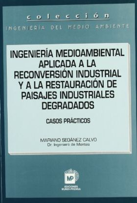 Ingeniería medioambiental aplicada a la reconversión  industrial y a la restaura