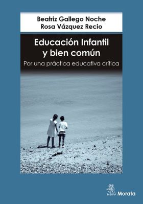 EDUCACION INFANTIL Y BIEN COMUN. POR UNA PRACTICA EDUCATIVA CRITI