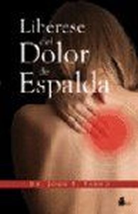 LIBERESE DEL DOLOR DE ESPALDA  NUEVA EDICION