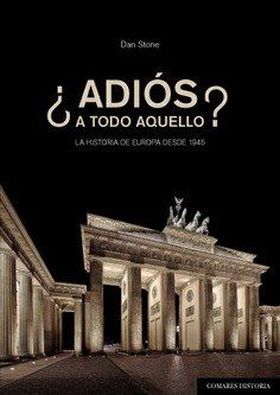 ADIOS A TODO AQUELLO: LA HISTORIA DE EUROPA DESDE