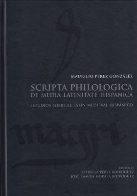 SCRIPTA PHILOLOGICA DE MEDIA LATINITATE HISPANICA