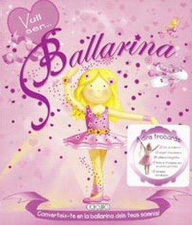 VULL SER BALLARINA. AMB MOLTES COSES A DINS