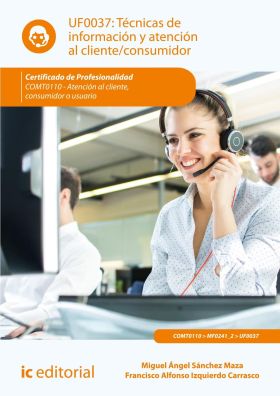 TECNICAS DE INFORMACION Y ATENCION AL CLIENTE/CONSUMIDOR. COMT0110 - ATENCION AL