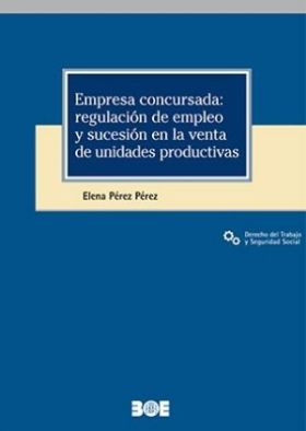 EMPRESA CONCURSADA: REGULACIÓN DE EMPLEO Y SUCESIÓN EN LA VENTA DE UNIDADES PROD