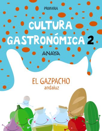 Cultura Gastronómica 2. El gazpacho andaluz.