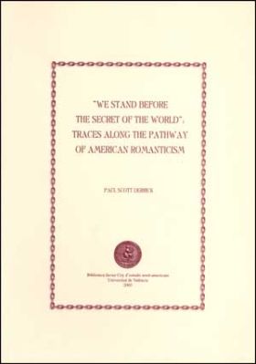 WE STAND BEFORE THE SECRET OF THE WORLD: TRACES ALONG THE PATHWAY OF AMERICAN RO