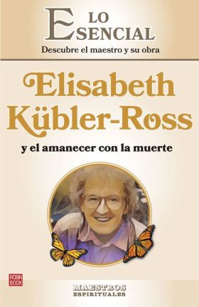 ELISABETH KUBLER-ROSS Y EL AMANECER CON LA MUERTE