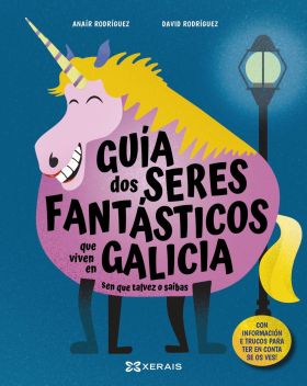 GUIA DOS SERES FANTASTICOS QUE VIVEN EN GALICIA SEN QUE TALVEZ O SAIBAS
