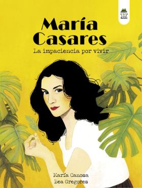 MARÍA CASARES. LA IMPACIENCIA POR VIVIR