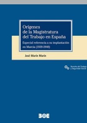 ORÍGENES DE LA MAGISTRATURA DEL TRABAJO EN ESPAÑA. ESPECIAL REFERENCIA A SU IMPL