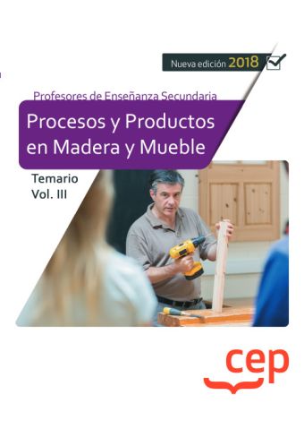 CUERPO DE PROFESORES DE ENSEÑANZA SECUNDARIA. PROCESOS Y PRODUCTOS EN MADERA Y M