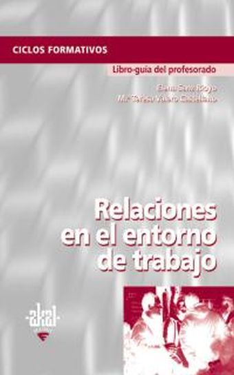 RELACIONES EN EL ENTORNO DE TRABAJO. LIBRO-GUÍA DEL PROFESORADO