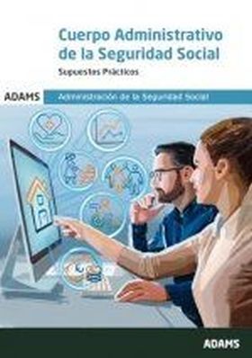 SUPUESTOS PRACTICOS CUERPO ADMINISTRATIVO DE LA ADMINISTRACION DE LA SEGURIDAD S