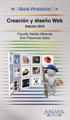 CREACION Y DISEÑO WEB. EDICION 2010 GUIA PRACTICA