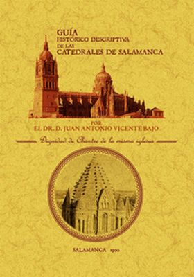 GUIA HISTORICO DESCRIPTIVA DE LAS CATEDRALES DE SALAMANCA