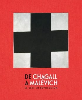 DE CHAGALL A MALEVICH. EL ARTE EN REVOLUCION