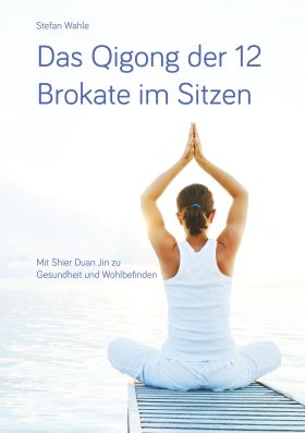 DAS QIGONG DER 12 BROKATE IM SITZEN