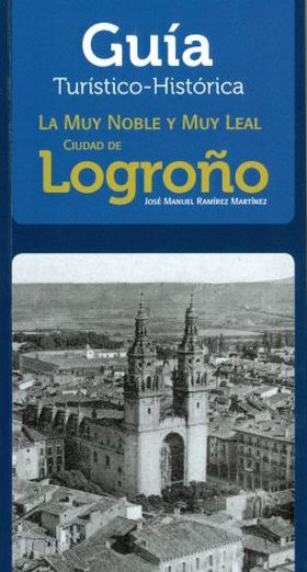 GUIA TURISTICO HISTORICA DE LOGROÑO