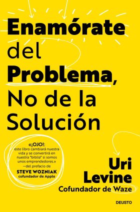 ENAMÓRATE DEL PROBLEMA, NO DE LA SOLUCIÓN