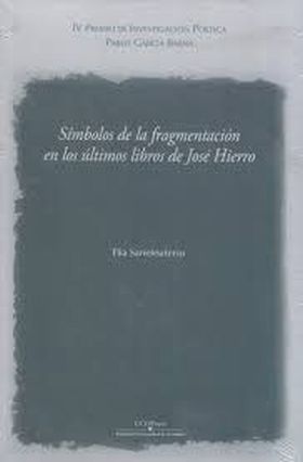 SIMBOLOS DE LA FRAGMENTACION EN LOS ULTIMOS LIBROS DE JOSE HIERRO