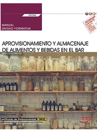 MANUAL. APROVISIONAMIENTO Y ALMACENAJE DE ALIMENTOS Y BEBIDAS EN EL BAR (UF0060)