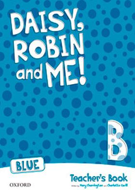 Daisy, Robin & Me! Blue B. Teacher's Book