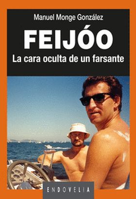 FEIJOO. LA CARA OCULTA DE UN FARSANTE