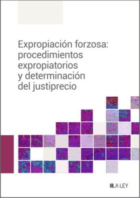 Expropiación forzosa: procedimientos expropiatorios y determinación del justipre