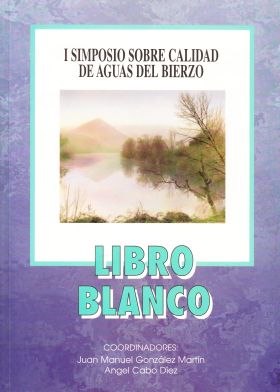 I SIMPOSIO SOBRE CALIDAD DE AGUAS DEL BIERZO: LIBRO BLANCO