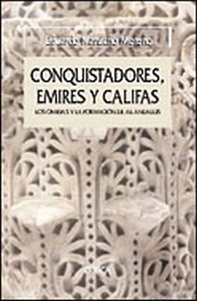 CONQUISTADORES, EMIRES Y CALIFAS